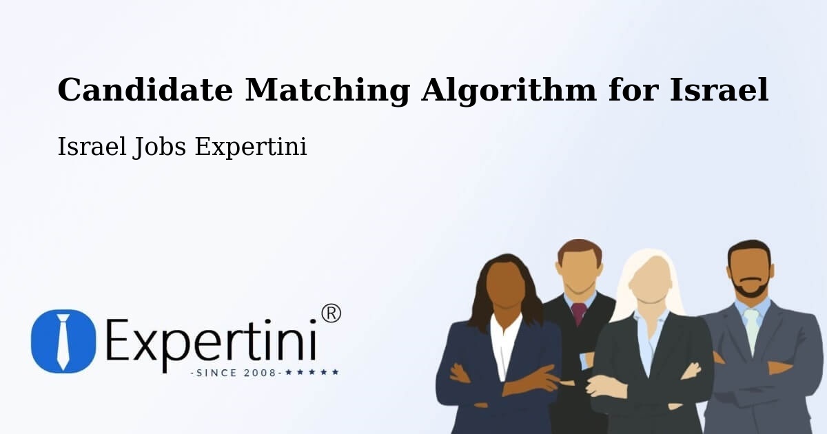 Candidate Matching Algorithm Overview – Tel Mond - Israel Jobs Expertini