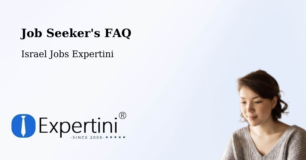 Job Seeker FAQ – Tel Mond - Israel Jobs Expertini