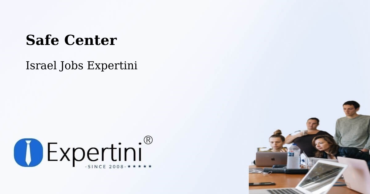 Safety Center – Tel Mond - Israel Jobs Expertini